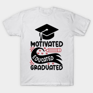 Motivated Educated Graduated T-Shirt